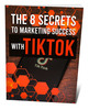 Thumbnail The 8 Secrets to Marketing Success With TikTok Thumbnail The 8 Secrets to Marketing Success With TikTok